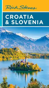 Rick Steves' Croatia & Slovenia (Rick Steves), 10th Edition
