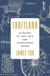Craftland: In Search of Lost Arts and Disappearing Trades