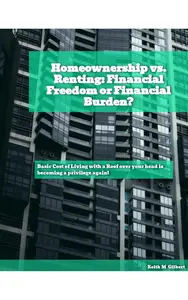 Homeownership vs. Renting: Financial Freedom or Financial Burden?