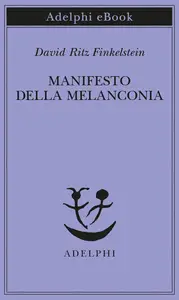 David Ritz Finkelstein - Manifesto della Melanconia