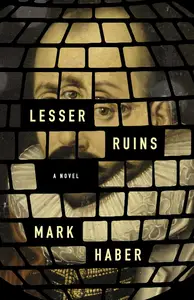 Lesser Ruins: A Novel