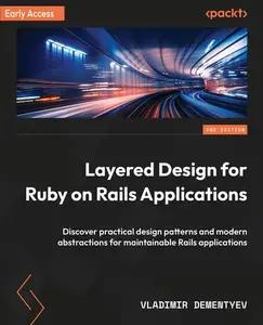 Layered Design for Ruby on Rails Applications - Second Edition (Early Accesss)