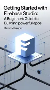 Getting Started with Firebase Studio: A Beginner’s Guide to Building Powerful Apps