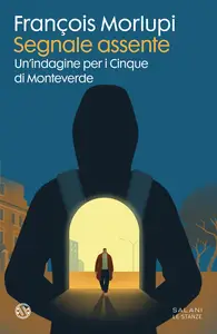 Segnale assente. Un'indagine per i Cinque di Monteverde - Francois Morlupi