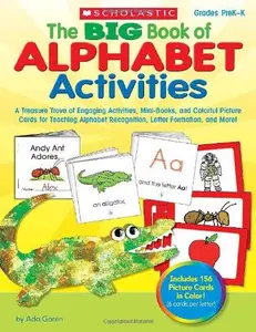 The BIG Book of Alphabet Activities: A Treasure Trove of Engaging Activities, Mini-Books, and Colorful Picture Cards for Teachi