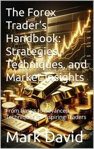 The Forex Trader’s Handbook: Strategies, Techniques, and Market Insights