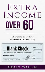 Extra Income Over 60: 48 Ways to Boost Your Retirement Income today