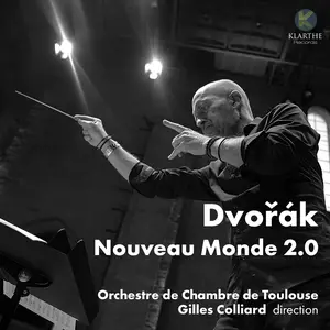 Gilles Colliard & Toulouse Chamber Orchestra - Dvořák nouveau monde 2.0 (2024)