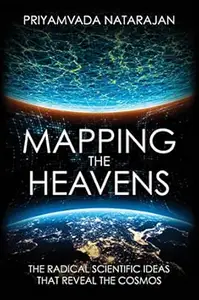 Mapping the Heavens: The Radical Scientific Ideas That Reveal the Cosmos