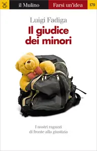 Il giudice dei minori. I nostri ragazzi di fronte alla giustizia - Luigi Fadiga