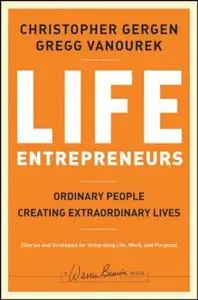 Life Entrepreneurs: Ordinary People Creating Extraordinary Lives 