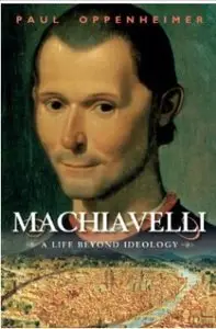 Machiavelli: A Life Beyond Ideology [Repost]