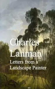 «Letters from a Landscape Painter» by Charles Lanman