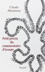 Claude Abromont, "Petit précis du commentaire d'écoute"