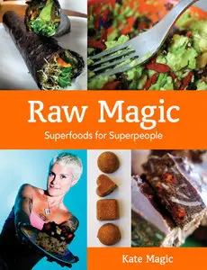 Raw Magic: Super Foods for Super People (Repost)