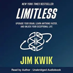 Limitless: Upgrade Your Brain, Learn Anything Faster, and Unlock Your Exceptional Life [Audiobook]