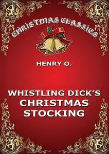 «Whistling Dick's Christmas Stocking» by Henry