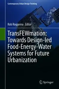 TransFEWmation: Towards Design-led Food-Energy-Water Systems for Future Urbanization (Repost)