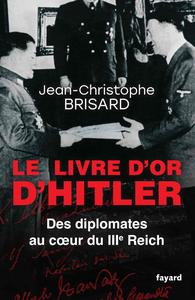 Le livre d'or d'Hitler - Des diplomates au coeur du IIIe Reich - Jean-Christophe Brisard
