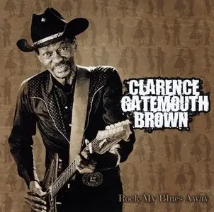 Clarence Gatemouth Brown - Rock My Blues Away (2007)