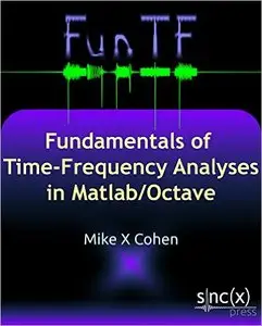 Fundamentals of Time-Frequency Analyses in Matlab/Octave
