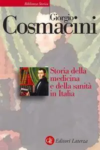 Giorgio Cosmacini - Storia della medicina e della sanità in Italia. Dalla peste nera ai giorni nostri