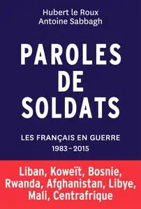 Hubert le Roux, Antoine Sabbagh, "Paroles de soldats, les français en guerre : 1983-2015"