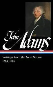 John Adams: Writings from the New Nation, 1784-1826 (Library of America)