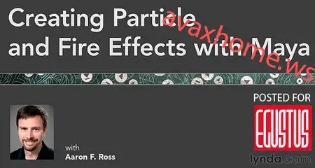 Lynda.com - Creating Particle and Fire Effects with Maya