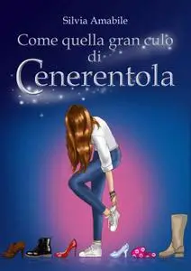 Silvia Amabile - Come quella gran culo di Cenerentola