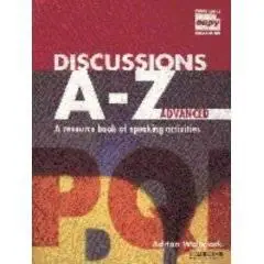 Discussions A-Z Advanced Teacher's book: A Resource Book of Speaking Activities