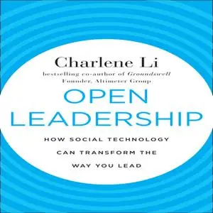 «Open Leadership: How Social Technology Can transform the Way You Lead» by Charlene Li