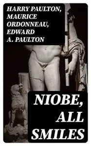 «Niobe, All Smiles» by Edward A. Paulton, Harry Paulton, Maurice Ordonneau