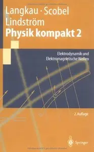 Physik kompakt 2: Elektrodynamik und Elektromagnetische Wellen