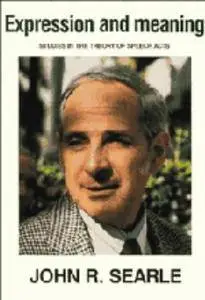 Expression and Meaning: Studies in the Theory of Speech Acts(Repost)