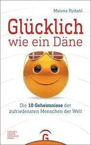 Glücklich wie ein Däne: Die 10 Geheimnisse der zufriedensten Menschen der Welt