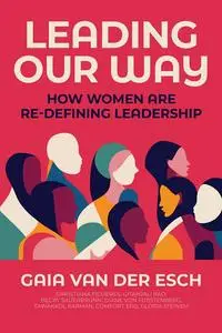 Leading Our Way: How Women are Re-Defining Leadership