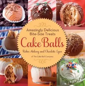 Cake Balls: Amazingly Delicious Bite-Size Treats (Repost)