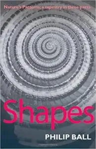 Shapes: Nature's Patterns: A Tapestry in Three Parts