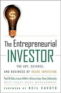 The Entrepreneurial Investor: The Art, Science, and Business of Value Investing