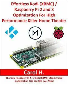 Effortless Kodi (XBMC) / Raspberry Pi 2 and 3 Optimization For High Performance Killer Home Theater