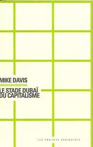 Mike Davis,"Le Stade Dubaï du capitalisme"