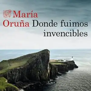 «Donde fuimos invencibles» by María Oruña