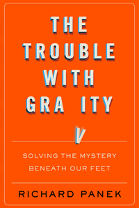 The Trouble with Gravity : Solving the Mystery Beneath Our Feet