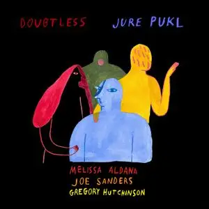 Jure Pukl - Doubtless (feat. Melissa Aldana, Joe Sanders & Gregory Hutchinson) (2018)