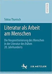 Literatur als Arbeit am Menschen