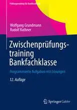 Zwischenprüfungstraining Bankfachklasse: Programmierte Aufgaben mit Lösungen