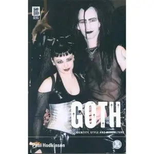 Goth: Identity, Style and Subculture (Dress, Body, Culture)  