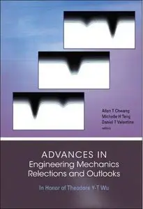 Advances In Engineering Mechanics Reflections And Outlooks: In Honor Of Theodore Y-t Wu (Repost)