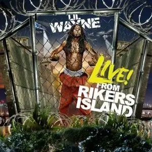 Lil Wayne - Live From Rikers Island (2010)